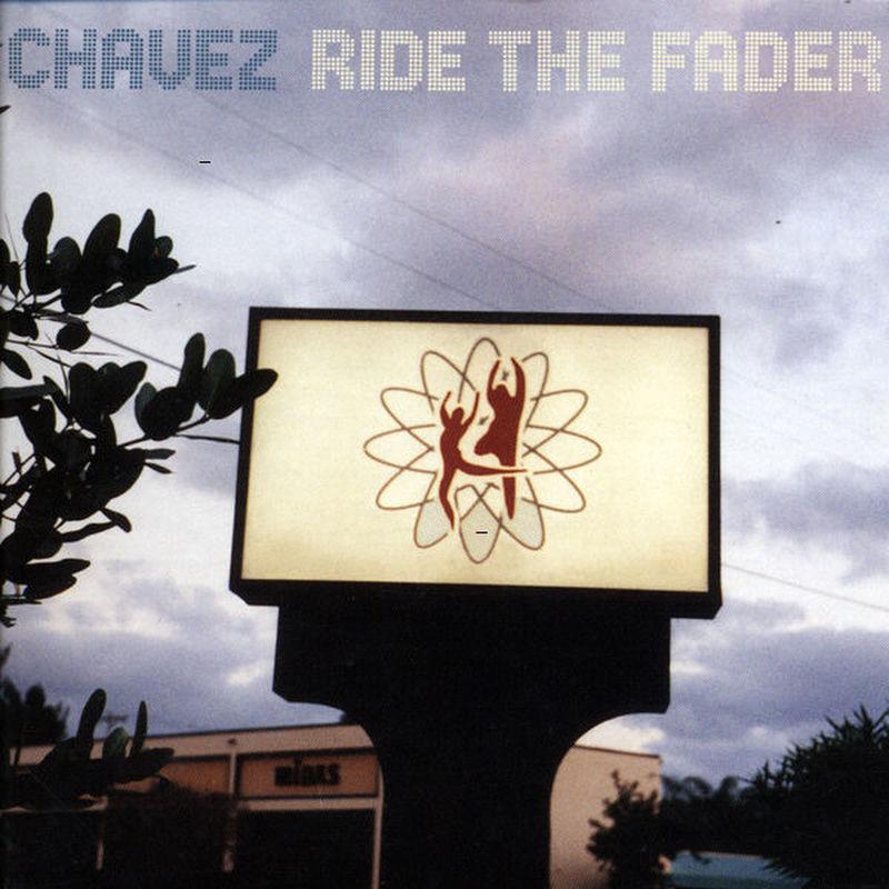 Ride The Fader - Chavez
