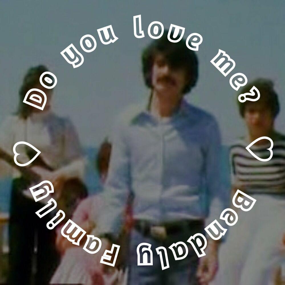 Do you love me? - Bendaly Family