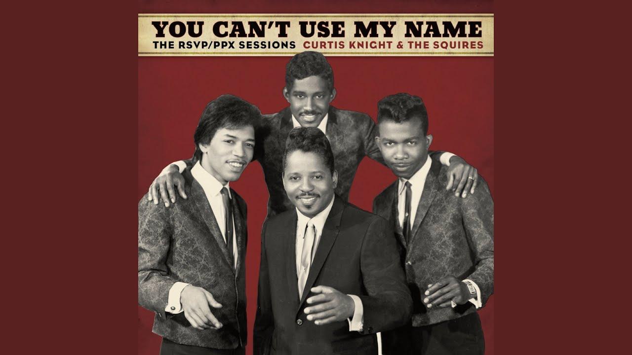 You Can't Use My Name - Curtis Knight & The Squires, Jimi Hendrix