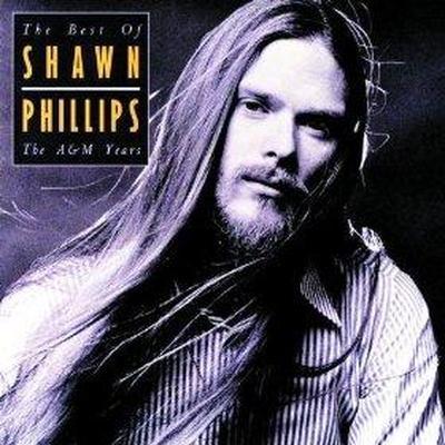 The Best of Shawn Phillips: The A&M Years - Shawn Phillips