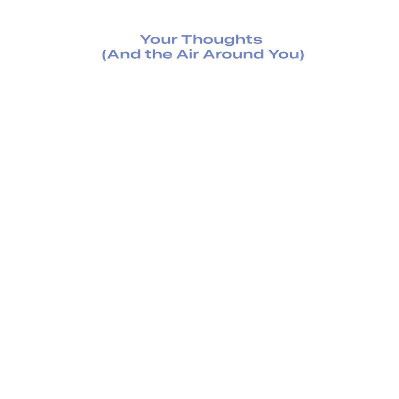 Your Thoughts (And the Air Around You) - fdsdf