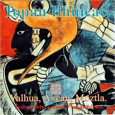 Topan Ilhuicac - Yalhua Axcan Moztla, Juan De Dios Aguilar Falcón