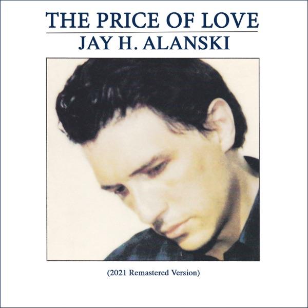 The Price of Love (2021 Remastered Version) - Jay H. Alanski