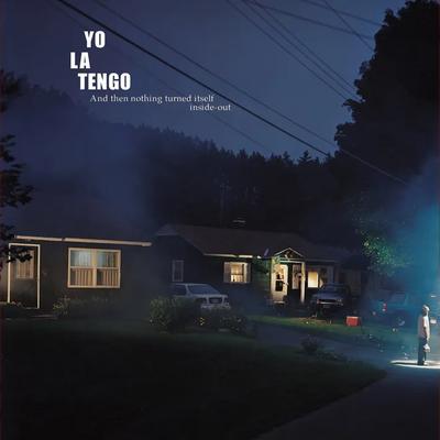And Then Nothing Turned Itself Inside-Out - Yo La Tengo