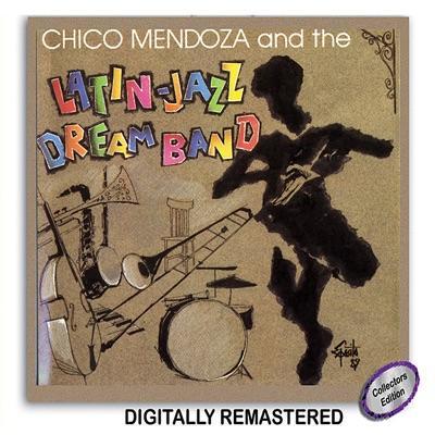  - Chico Mendoza And The Latin-Jazz Dream Band