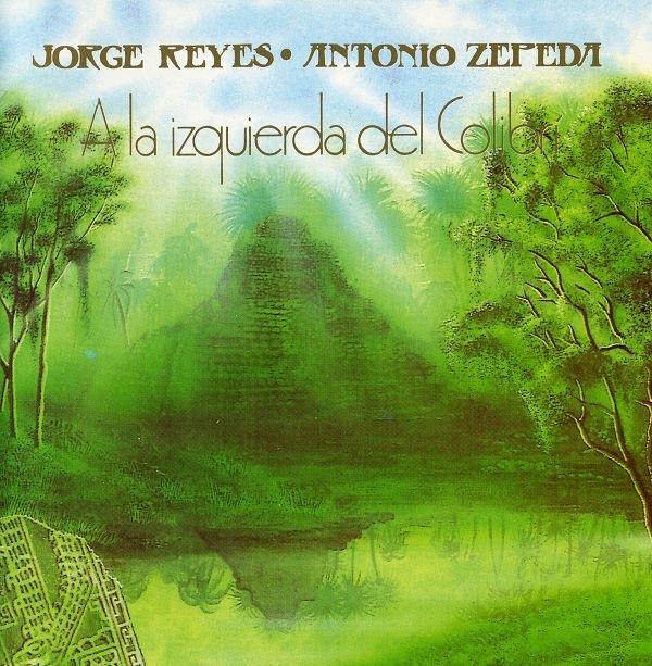 A La Izquierda Del Colibrí - Jorge Reyes • Antonio Zepeda
