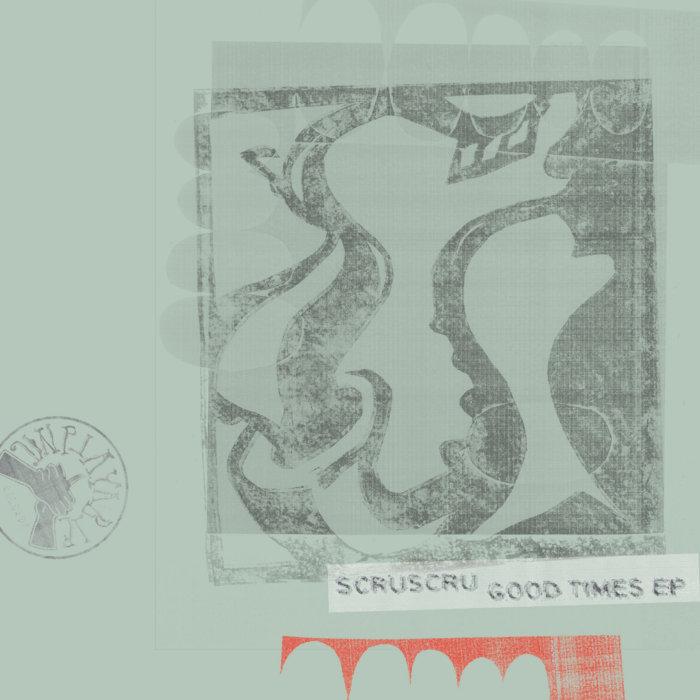 Good Times EP - Scruscru