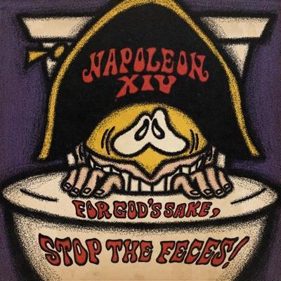 For God's Sake, Stop the Feces! - Napoleon XIV