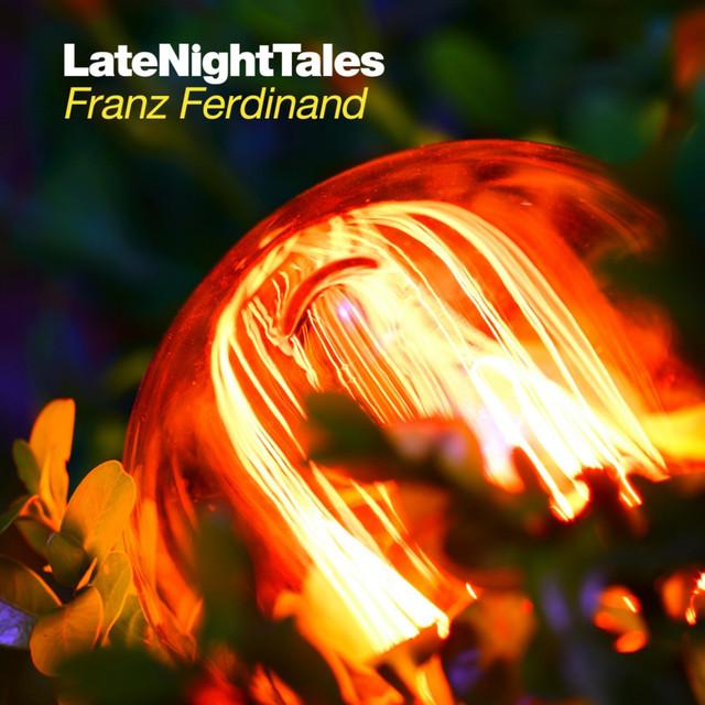 Late Night Tales: Franz Ferdinand - American Spring