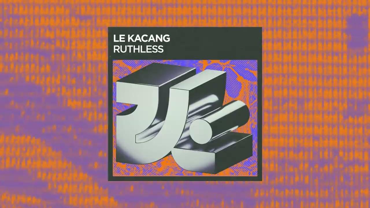 RUTHLESS - LE KACANG