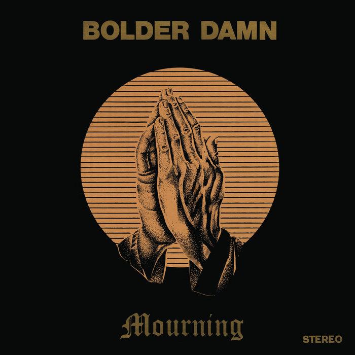 Mourning - Bolder Damn