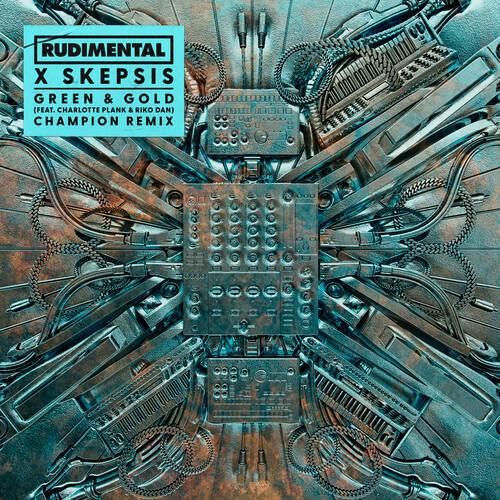 Green & Gold (Champion Remix) - Riko Dan, Rudimental, Skepsis, Charlotte Plank
