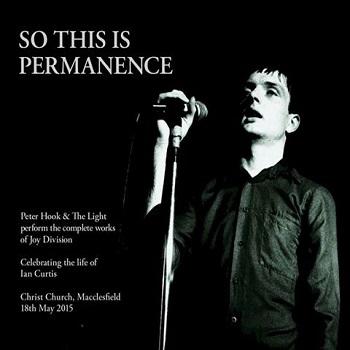So This Is Permanence - Peter Hook & The Light