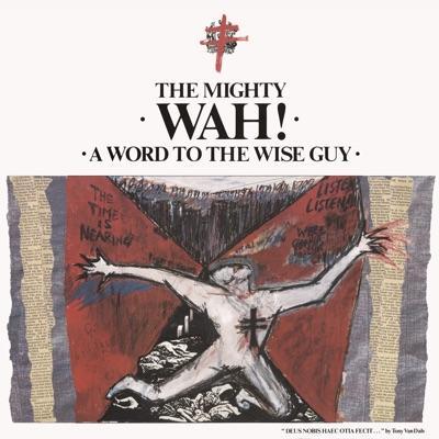 A Word To The Wise Guy - The Mighty WAH!