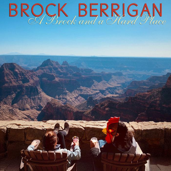 A Brock and a Hard Place - Brock Berrigan