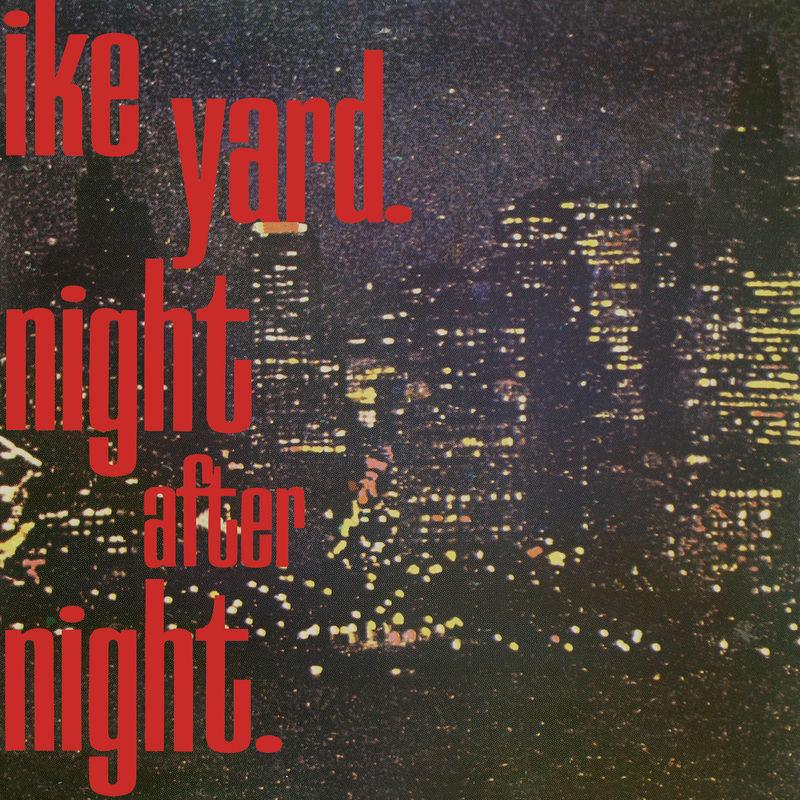 Night After Night - Ike Yard