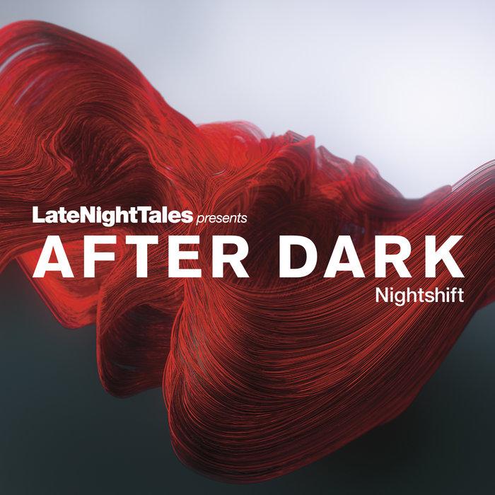 Late Night Tales presents After Dark: Nightshift - Detachments
