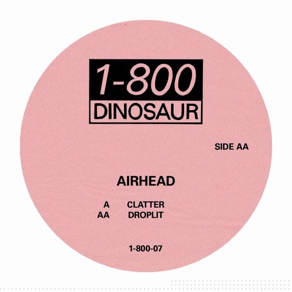 Clatter / Droplit [1-800-Dinosaur 1800-07] - Airhead