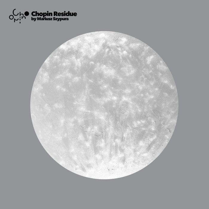Chopin Residue - Mariusz Szypura