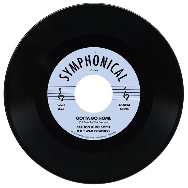 Gotta Go Home / Loud and Clear - Carlton Jumel Smith & The Wax Preachers