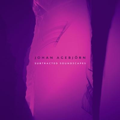 Subtracted Soundscapes - Johan Agebjörn