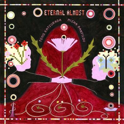 Eternal Almost - Misha Panfilov & Tomo Katsurada
