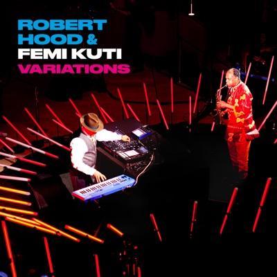 Variations - Robert Hood & Femi Kuti