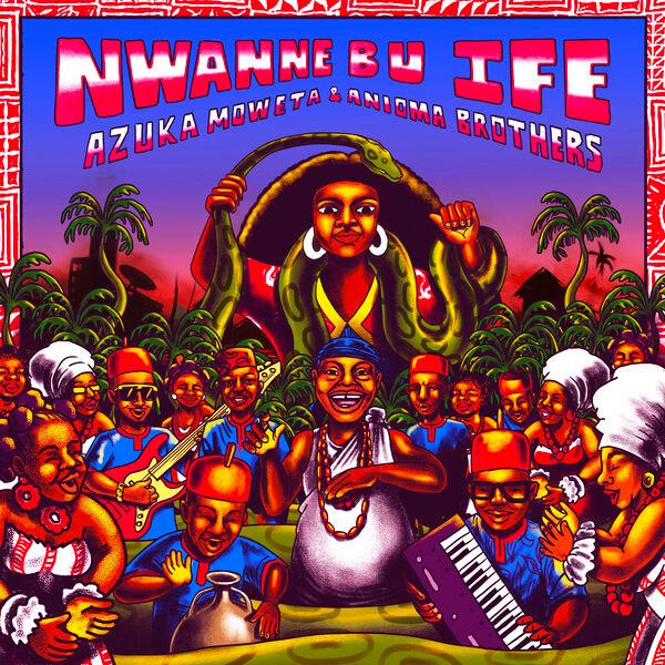 Nwanne Bu Ife - Azuka Moweta and His Anioma Brothers Band of Africa