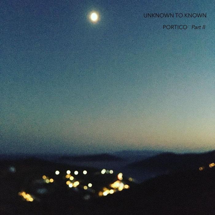 Portico - Part ii - Unknown To Known