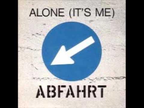 Alone (It's Me) - Abfahrt