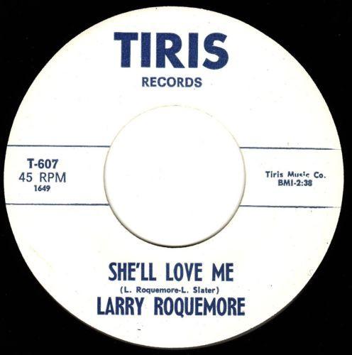 She'll Love Me / What Made Me Lose My Head  - Larry Roquemore