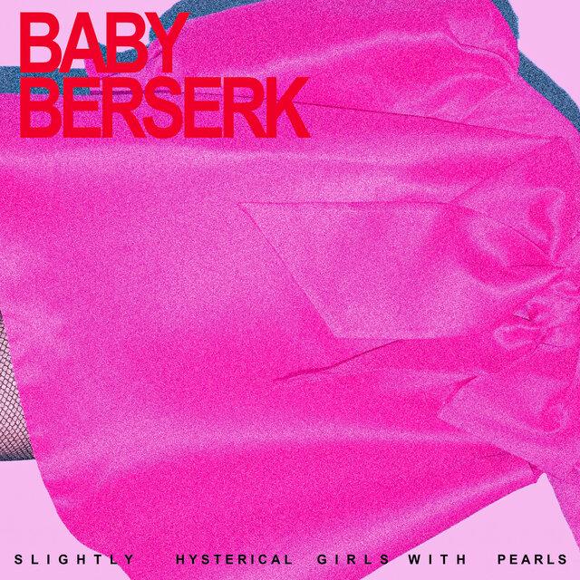 Slightly Hysterial Girls With Pearls - Baby Berserk