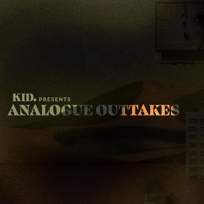 Analogue Outtakes - KID.