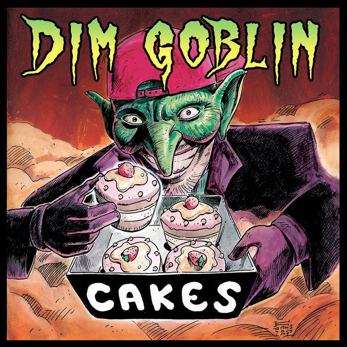 Cakes - Dim Goblin
