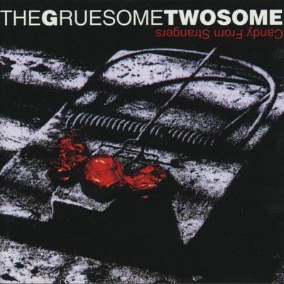 Candy From Strangers - The Gruesome Twosome