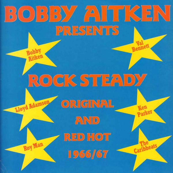 Bobby Aitken Presents Rock Steady, Original And Red Hot (1966-67) - Val Bennett