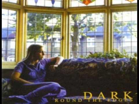 Around The Edges - The Dark