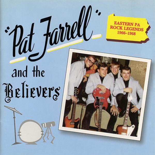 Eastern PA Rock Legends 1966-1968 (The Barclay Story - Vol. 4) - Pat Farrell & The Believers