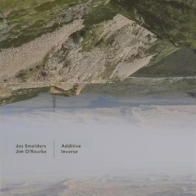 Additive Inverse - Jos Smolders Jim O'Rourke