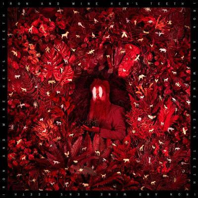 Hen's Teeth - Iron & Wine