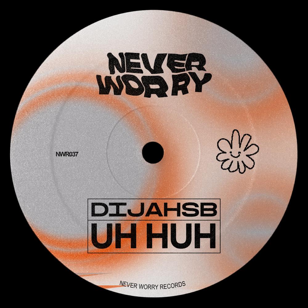 UH HUH - DijahSB
