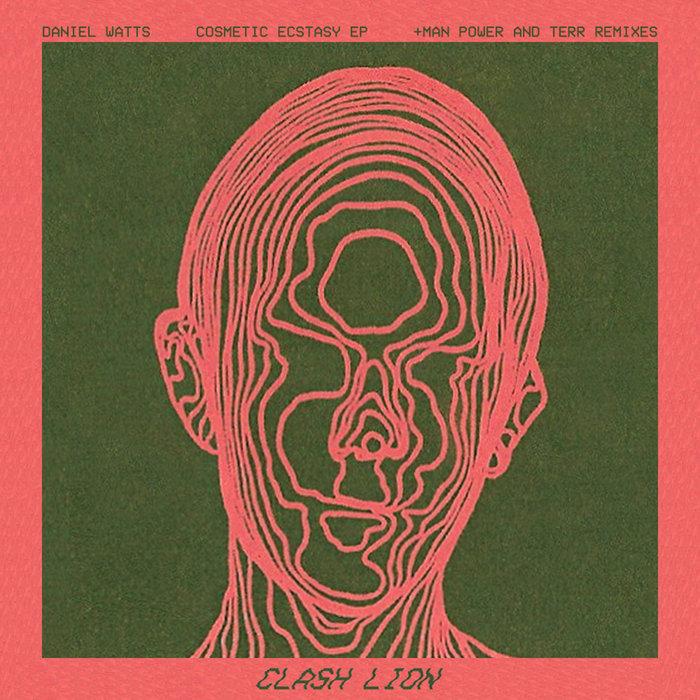 Cosmetic Ecstasy EP (+remixes by Man Power and TERR) - Daniel Watts