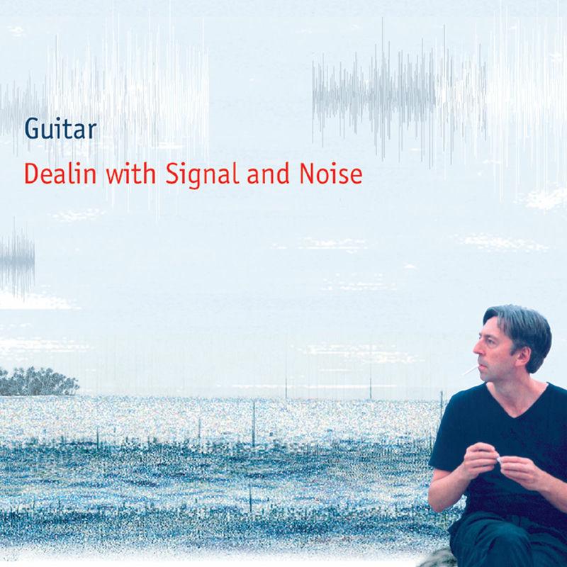 Dealin With Signal And Noise - Guitar