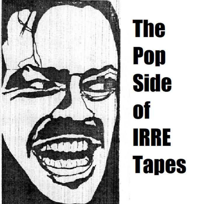 The Pop Side Of IRRE Tapes - Die Welttraumforscher