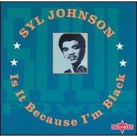 Is It Because I’m Black - Syl Johnson