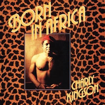 Born In Africa - Charly Kingson