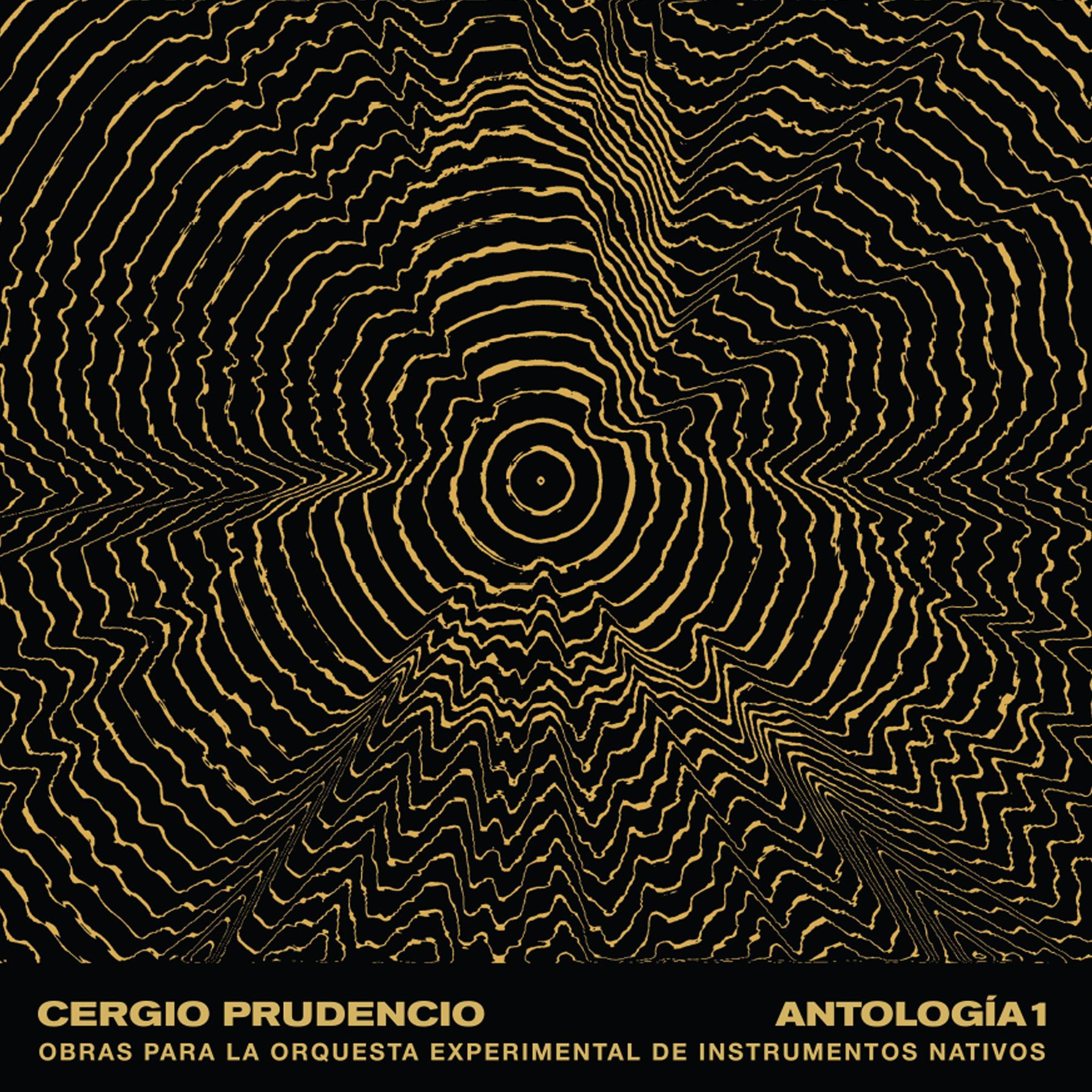 Antología 1: Obras Para La Orquesta Experimental De Instrumentos Nativos - Cergio Prudencio