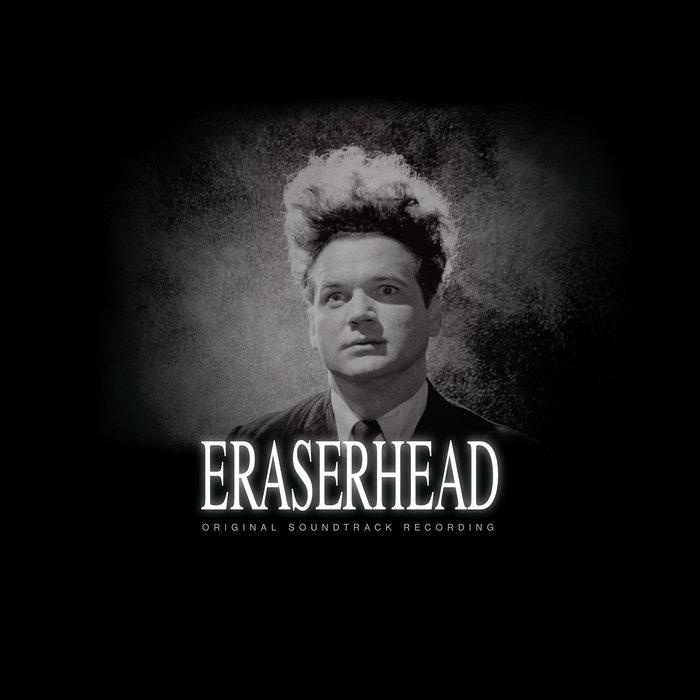 Eraserhead: Original Soundtrack Recording - David Lynch