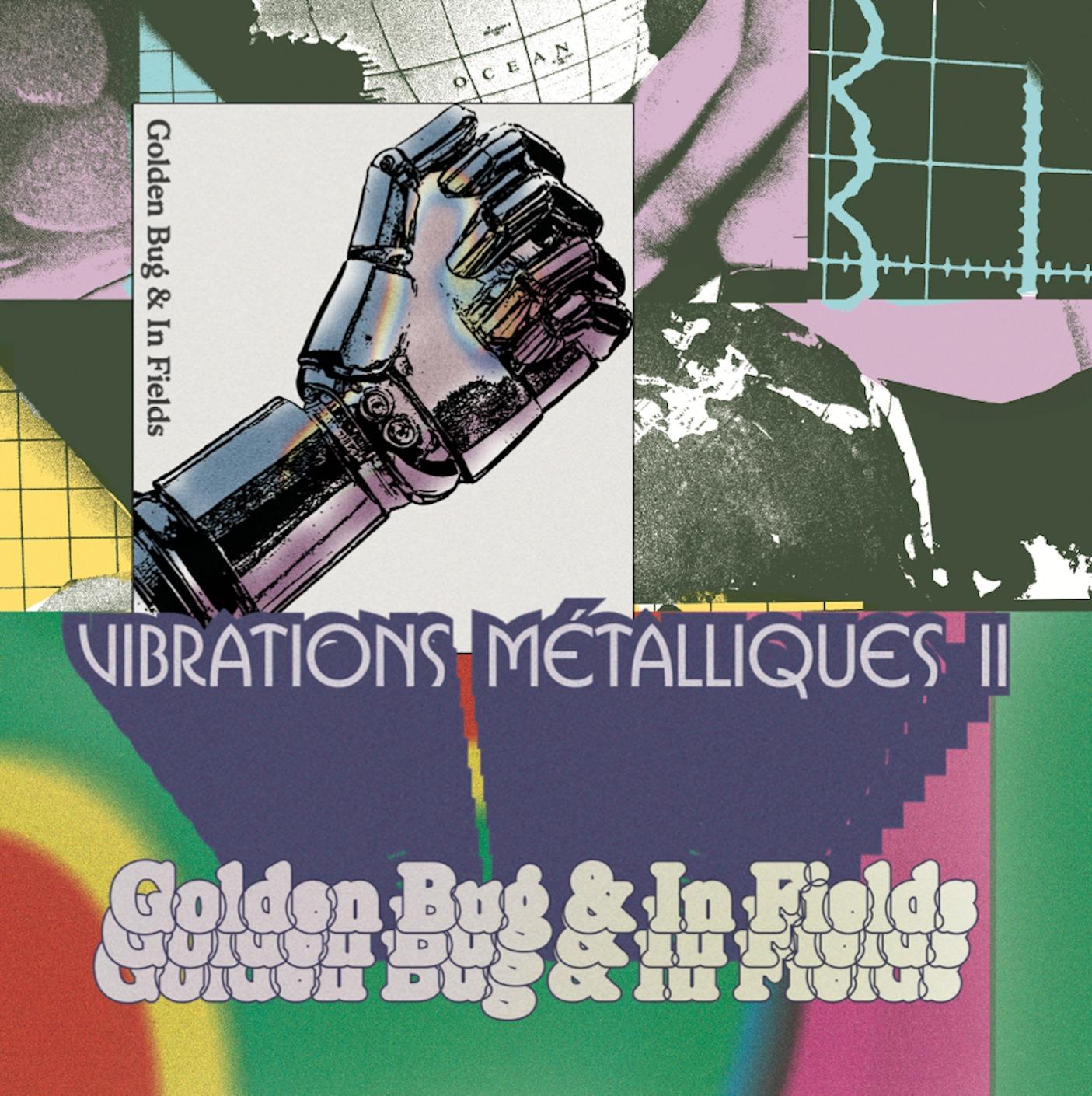 Vibrations Métalliques II - Golden Bug; In Fields