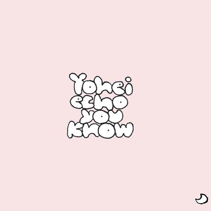 Echo You Know - yohei